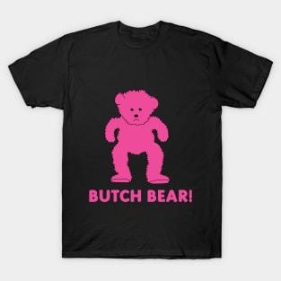 Butch Bear! Comedy Pink Bear T-Shirt